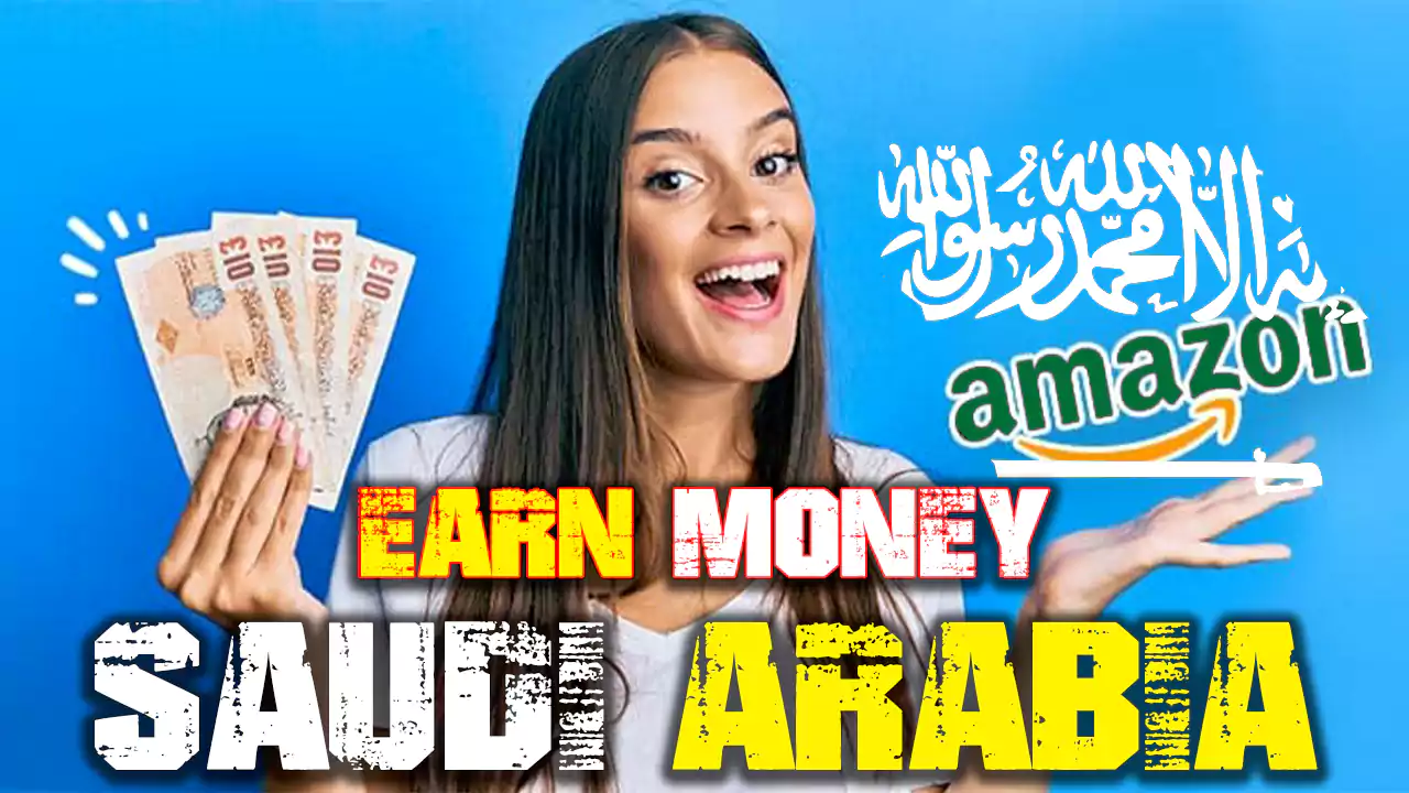 how to earn money on amazon in saudi arabia
