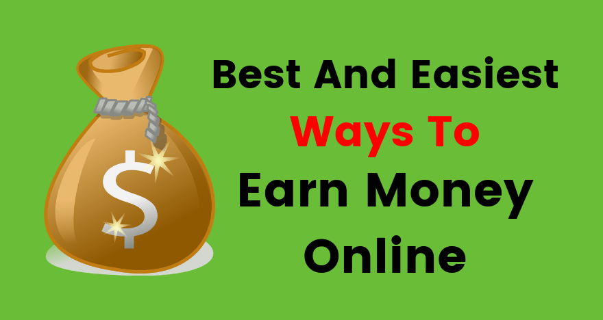 The Best And Easiest Ways To Earn Money Online